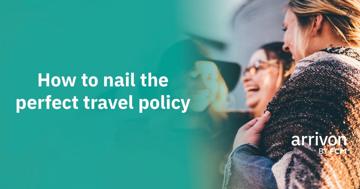 How to nail the perfect travel policy